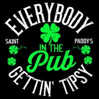 Everybody In The Pub Getting Tipsy St Patrick'S Day Funny Day Flat Bill Trucker Hat
