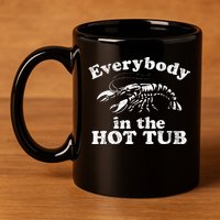Everybody In The Hot Tub 11oz C Handle Ceramic Mug