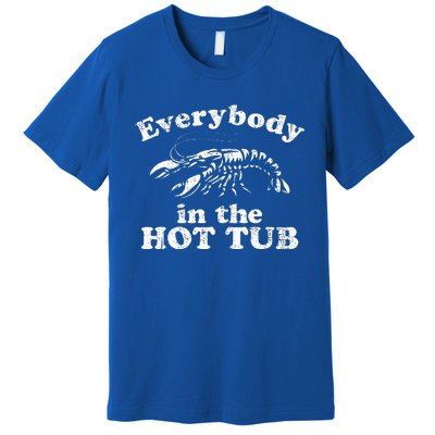 Everybody In The Hot Tub Premium T-Shirt