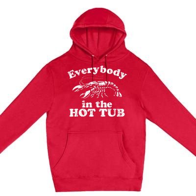 Everybody In The Hot Tub Premium Pullover Hoodie