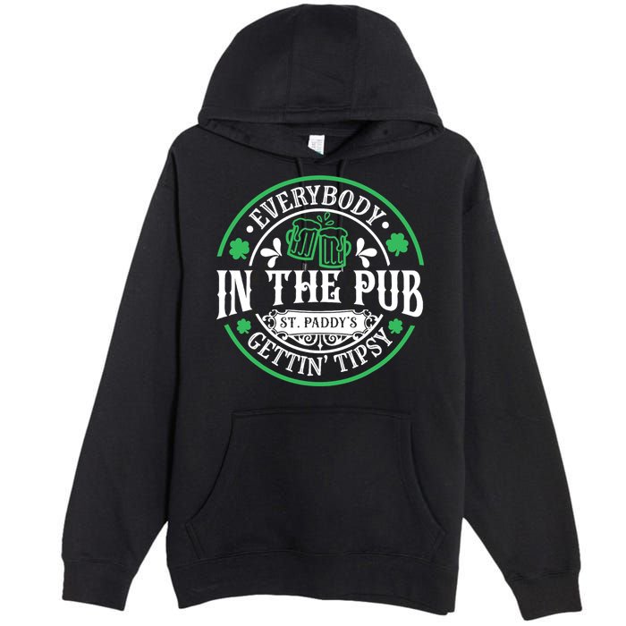 Everybody In The Pub Getting Tipsy St Patricks Day Drinking Premium Pullover Hoodie