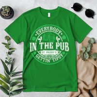 Everybody In The Pub Getting Tipsy St Patricks Day Drinking Premium T-Shirt