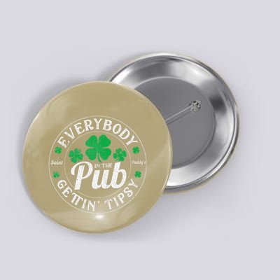 Everybody In The Pub Getting Tipsy Funny St PatrickS Day Button