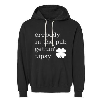 Errbody In The Pub Getting Tipsy St Patricks Day Garment-Dyed Fleece Hoodie