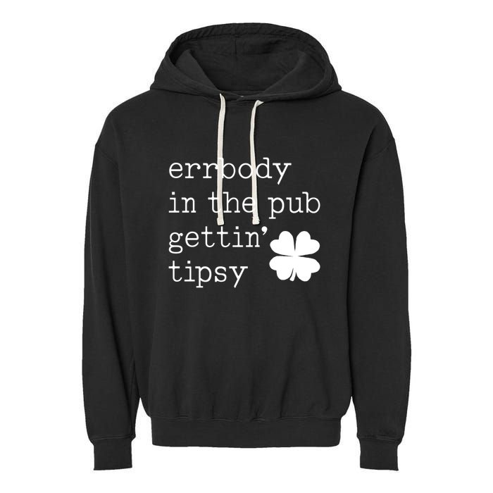 Errbody In The Pub Getting Tipsy St Patricks Day Garment-Dyed Fleece Hoodie