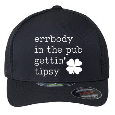 Errbody In The Pub Getting Tipsy St Patricks Day Flexfit Unipanel Trucker Cap