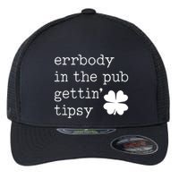 Errbody In The Pub Getting Tipsy St Patricks Day Flexfit Unipanel Trucker Cap