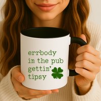 Errbody In The Pub Getting Tipsy St Patricks Day Mug