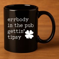 Errbody In The Pub Getting Tipsy St Patricks Day 11oz C Handle Ceramic Mug