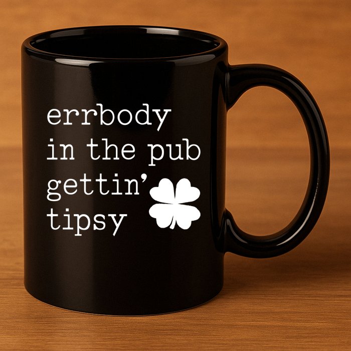 Errbody In The Pub Getting Tipsy St Patricks Day 11oz C Handle Ceramic Mug