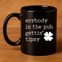 Errbody In The Pub Getting Tipsy St Patricks Day 11oz C Handle Ceramic Mug