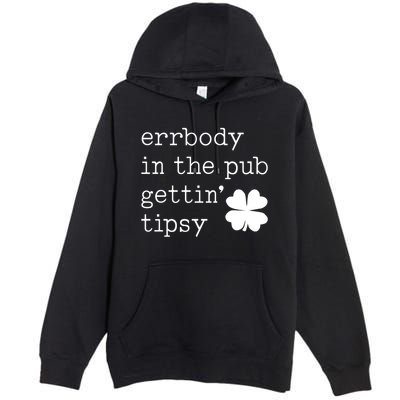 Errbody In The Pub Getting Tipsy St Patricks Day Premium Pullover Hoodie