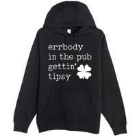 Errbody In The Pub Getting Tipsy St Patricks Day Premium Pullover Hoodie