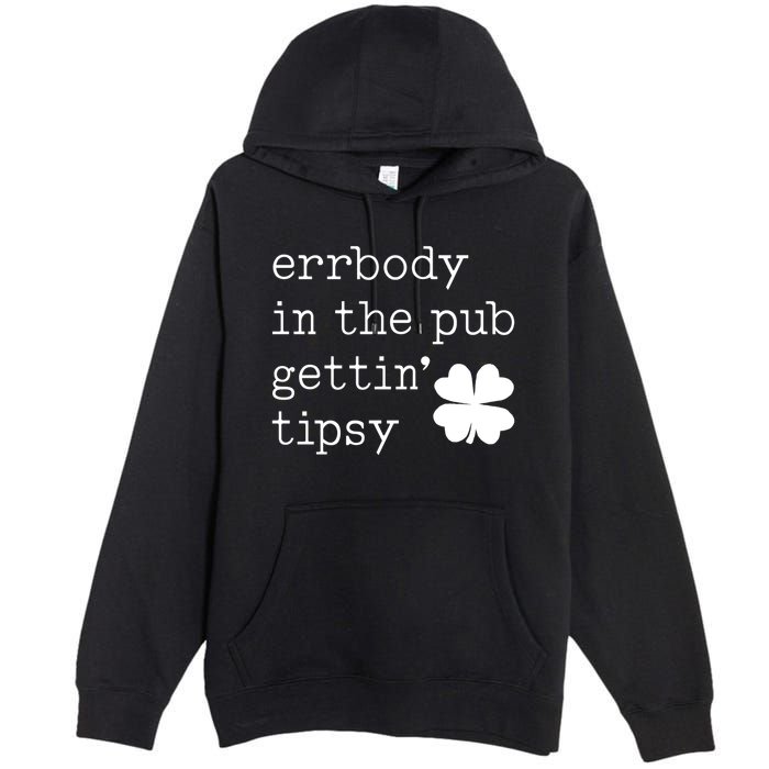 Errbody In The Pub Getting Tipsy St Patricks Day Premium Pullover Hoodie
