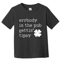 Errbody In The Pub Getting Tipsy St Patricks Day Toddler T-Shirt