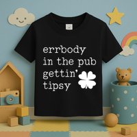 Errbody In The Pub Getting Tipsy St Patricks Day Toddler T-Shirt