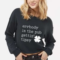 Errbody In The Pub Getting Tipsy St Patricks Day Cropped Pullover Crew