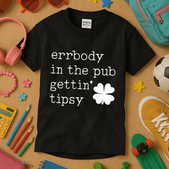 Errbody In The Pub Getting Tipsy St Patricks Day Kids T-Shirt