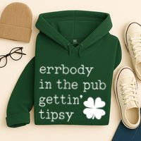 Errbody In The Pub Getting Tipsy St Patricks Day Hoodie