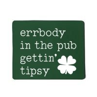 Errbody In The Pub Getting Tipsy St Patricks Day Mousepad
