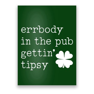 Errbody In The Pub Getting Tipsy St Patricks Day Poster