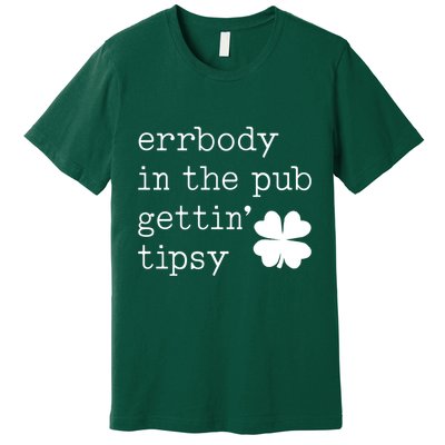 Errbody In The Pub Getting Tipsy St Patricks Day Premium T-Shirt
