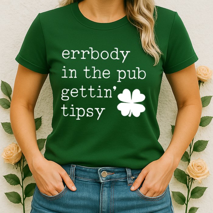 Errbody In The Pub Getting Tipsy St Patricks Day Womens T-Shirt
