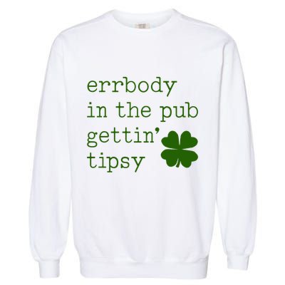 Errbody In The Pub Getting Tipsy St Patricks Day Garment-Dyed Sweatshirt