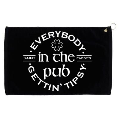 Everybody In The Pub Gettin Tipsy Patrick Day Gift Grommeted Golf Towel