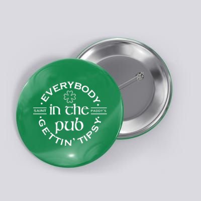 Everybody In The Pub Gettin Tipsy Patrick Day Gift Button