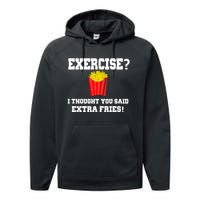 Exercise? I Thought You Said Extra Fries! Funny Performance Fleece Hoodie