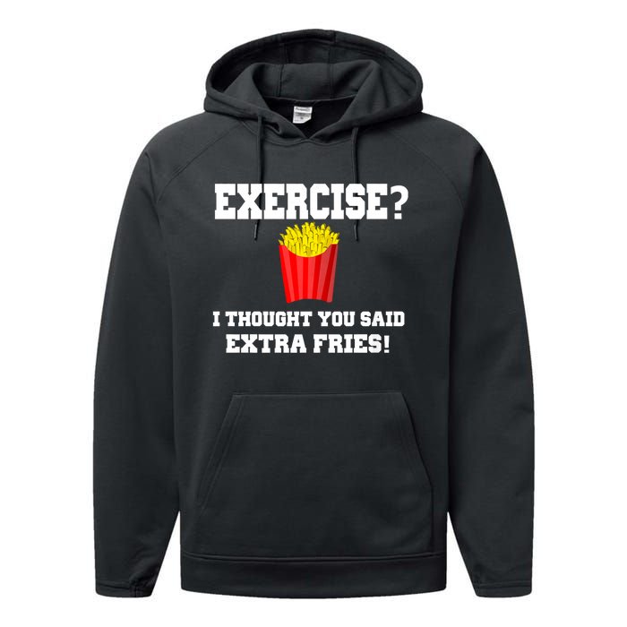 Exercise? I Thought You Said Extra Fries! Funny Performance Fleece Hoodie