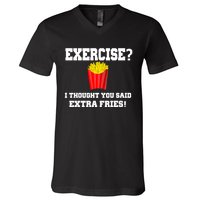 Exercise? I Thought You Said Extra Fries! Funny V-Neck T-Shirt