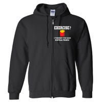 Exercise? I Thought You Said Extra Fries! Funny Full Zip Hoodie