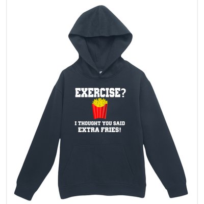 Exercise? I Thought You Said Extra Fries! Funny Urban Pullover Hoodie