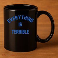 Everything Is Terrible 11oz C Handle Ceramic Mug