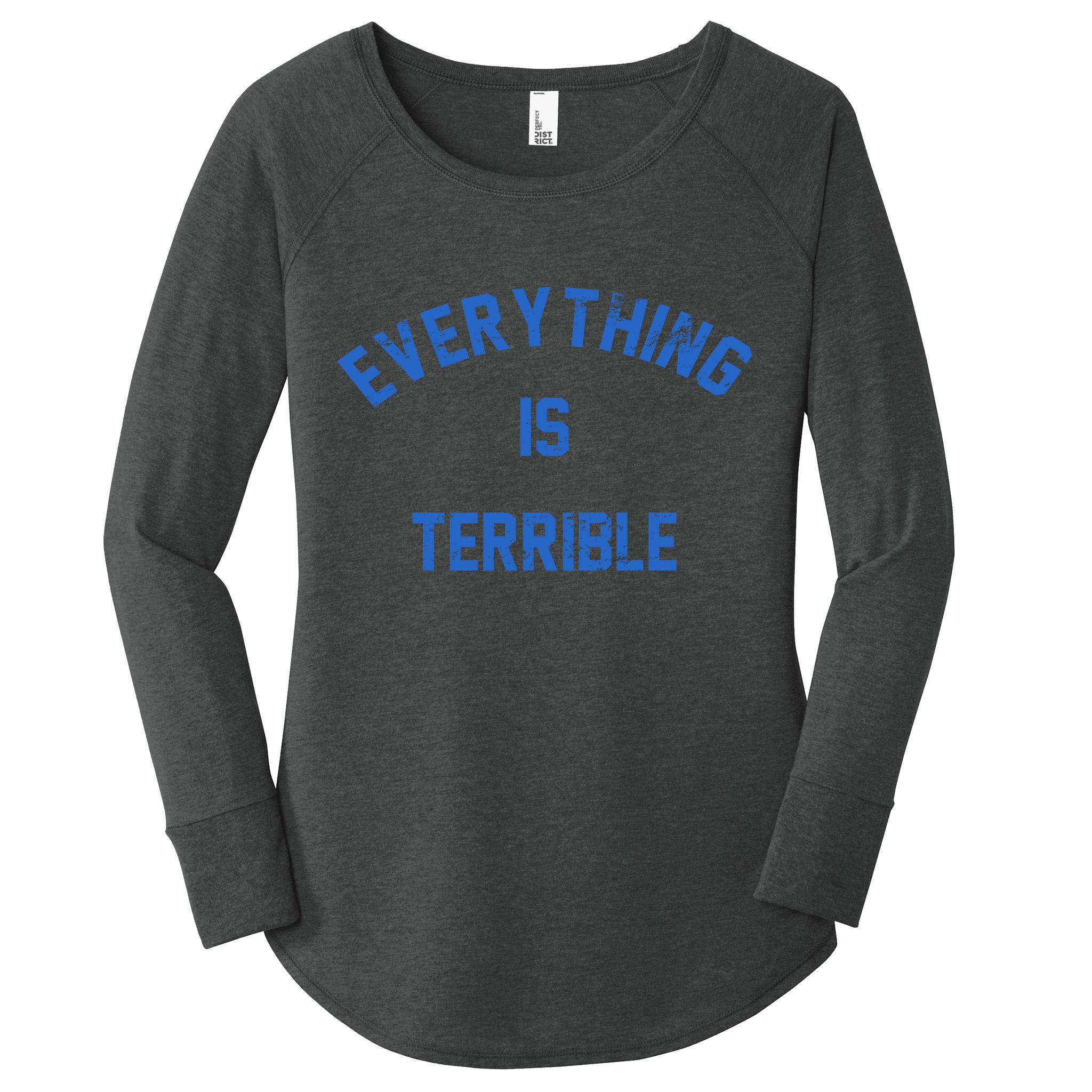 Everything Is Terrible Women's Perfect Tri Tunic Long Sleeve Shirt