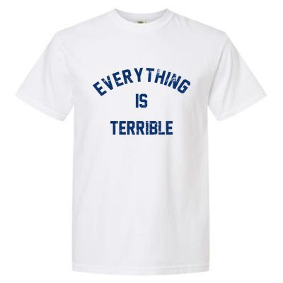 Everything Is Terrible Garment-Dyed Heavyweight T-Shirt