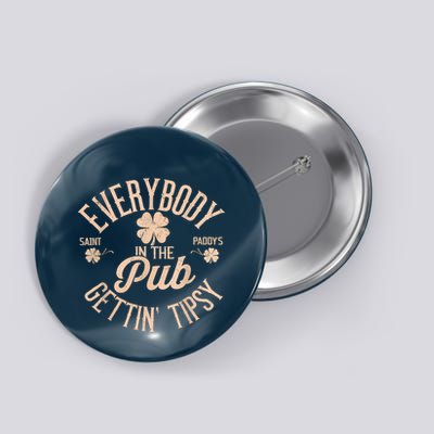 Everybody In The Pub Getting Tipsy Funny St PatrickS Day Button