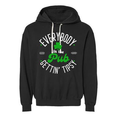 Everybody In The Pub Getting Tipsy Saint Paddy St. Patrick's Day Garment-Dyed Fleece Hoodie