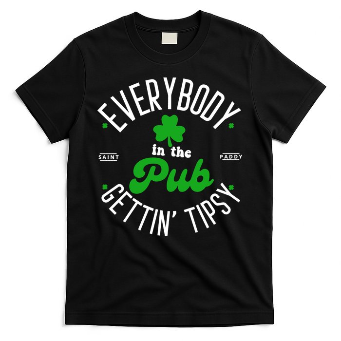 Everybody In The Pub Getting Tipsy Saint Paddy St. Patrick's Day T-Shirt