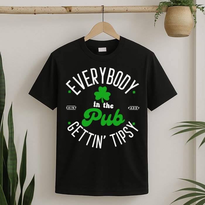Everybody In The Pub Getting Tipsy Saint Paddy St. Patrick's Day T-Shirt