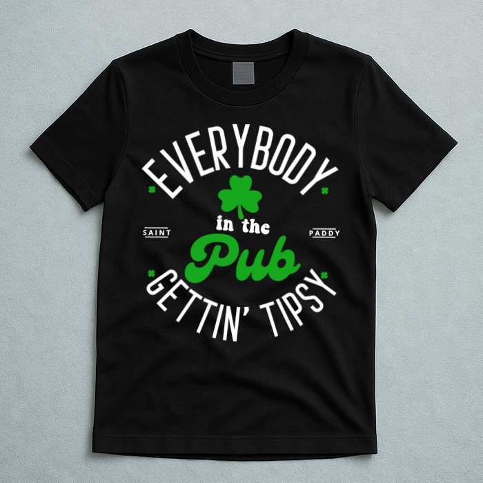 Everybody In The Pub Getting Tipsy Saint Paddy St. Patrick's Day T-Shirt