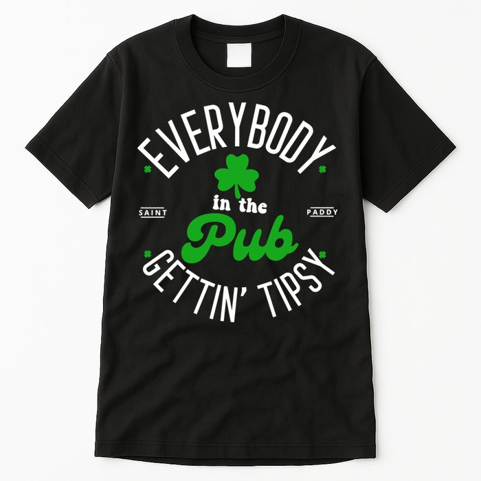 Everybody In The Pub Getting Tipsy Saint Paddy St. Patrick's Day Tall T-Shirt