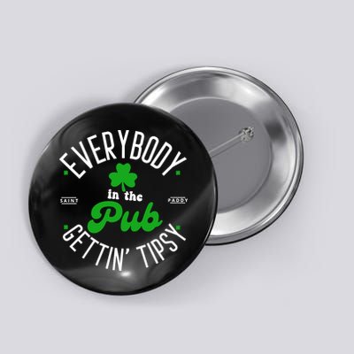 Everybody In The Pub Getting Tipsy Saint Paddy St. Patrick's Day Button