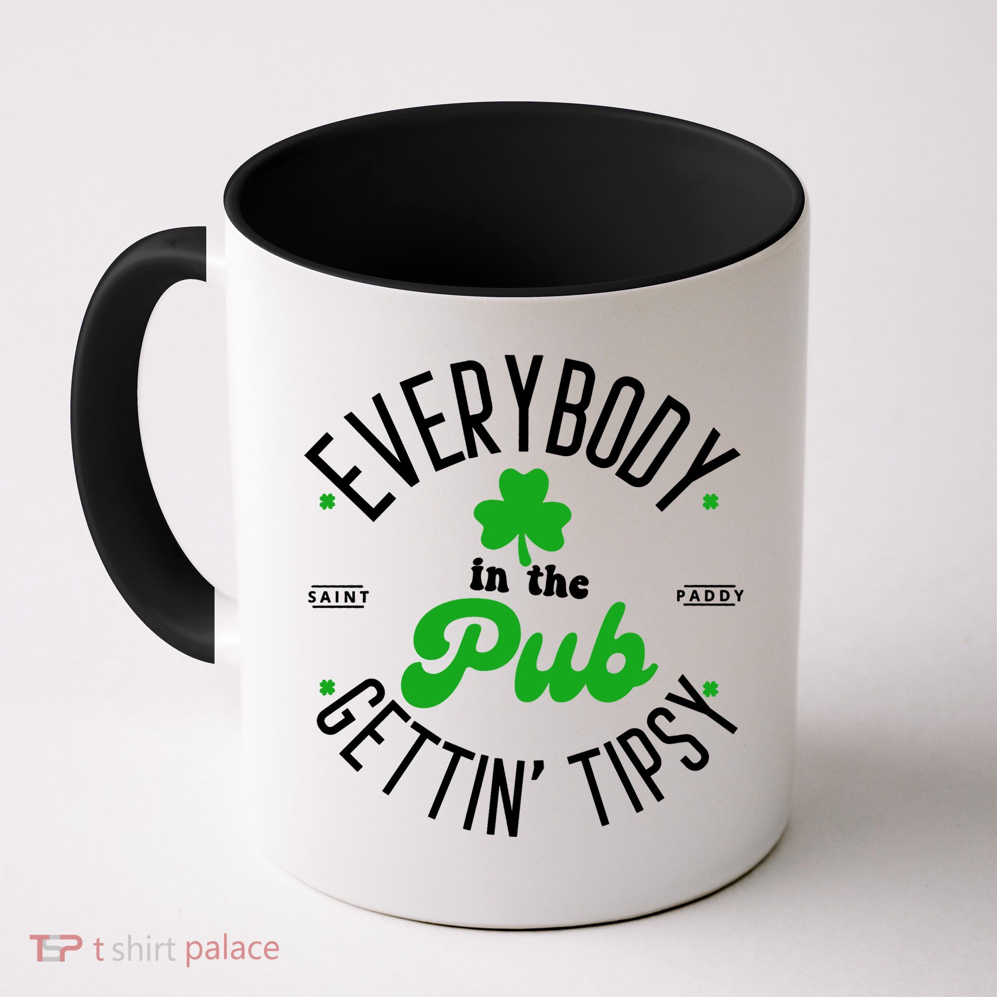 Everybody In The Pub Getting Tipsy Saint Paddy St. Patrick's Day Mug