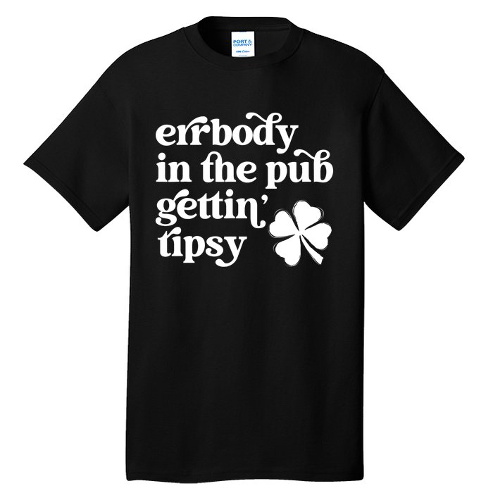 Errbody In The Pub Getting Tipsy St Patricks Day Drinking Tall T-Shirt