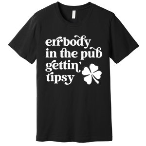 Errbody In The Pub Getting Tipsy St Patricks Day Drinking Premium T-Shirt