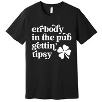 Errbody In The Pub Getting Tipsy St Patricks Day Drinking Premium T-Shirt