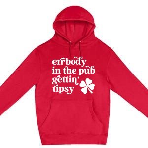 Errbody In The Pub Getting Tipsy St Patricks Day Drinking Premium Pullover Hoodie